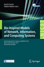 Icon image Bio-Inspired Models of Network, Information, and Computing Systems: 5th International ICST Conference, BIONETICS 2010, Boston