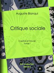 Icon image Critique sociale: Tome I - Capital et Travail