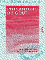 Icon image Physiologie du goût: Méditations de gastronomie transcendante