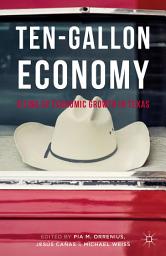 Icon image Ten-Gallon Economy: Sizing Up Economic Growth in Texas