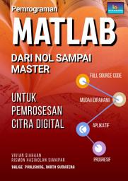 Icon image Pemrograman MATLAB: Dari Nol Sampai Master Untuk Pemrosesan Citra Digital