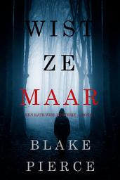 Icon image Wist Ze Maar (Een Kate Wise Mysterie — Boek 1)