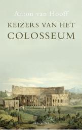 Icon image Keizers van het Colosseum: Vespasianus, Titus en Domitianus