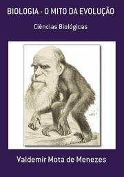 Icon image BIOLOGIA - O MITO DA EVOLUÇÃO: CIÊNCIAS BIOLÓGICAS