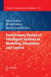 Icon image Evolutionary Design of Intelligent Systems in Modeling, Simulation and Control