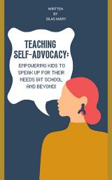 Icon image Teaching Self-Advocacy: Empowering Kids to Speak Up for Their Needs (at School and Beyond)