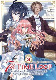 Icon image 7th Time Loop: The Villainess Enjoys a Carefree Life Married to Her Worst Enemy! (Manga)