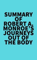 Icon image Summary of Robert A. Monroe's Journeys Out of the Body