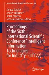 Icon image Proceedings of the Sixth International Scientific Conference “Intelligent Information Technologies for Industry” (IITI’22)