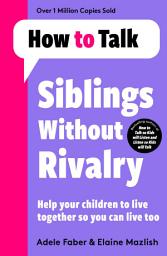 Icon image How To Talk: Siblings Without Rivalry