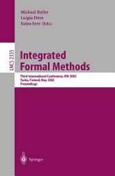 Icon image Integrated Formal Methods: Third International Conference, IFM 2002, Turku, Finland, May 15-18, 2002. Proceedings.