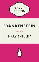 Icon image Frankenstein oder Der moderne Prometheus: Roman − Penguin Edition (Deutsche Ausgabe)