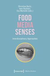 Icon image Food – Media – Senses: Interdisciplinary Approaches