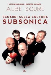 Icon image Albe scure: Sguardi sulla cultura Subsonica