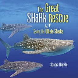 Icon image The Great Shark Rescue: Saving the Whale Sharks