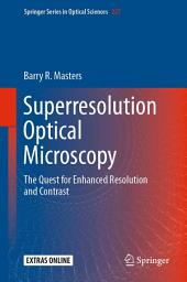 Icon image Superresolution Optical Microscopy: The Quest for Enhanced Resolution and Contrast