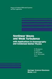 Icon image Nonlinear Waves and Weak Turbulence: with Applications in Oceanography and Condensed Matter Physics