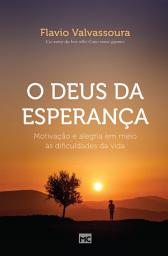 Icon image O Deus da esperança: Motivação e alegra em meio às dificuldades da vida