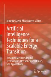 Icon image Artificial Intelligence Techniques for a Scalable Energy Transition: Advanced Methods, Digital Technologies, Decision Support Tools, and Applications