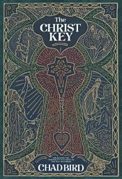 Icon image The Christ Key: Unlocking the Centrality of Christ in the Old Testament