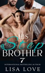 Icon image His Stepbrother - Book 7: A Taboo Dubcon MMM First Time Gay Erotica