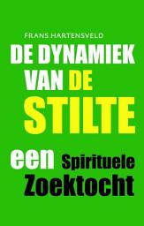 Icon image De dynamiek van de stilte: een spirituele zoektocht