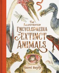 Icon image The Illustrated Encyclopaedia of Extinct Animals