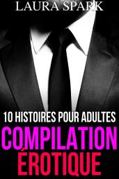 Icon image Compilation érotique: 10 histoires pour adultes!