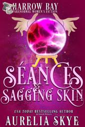 Icon image Seances & Sagging Skin: Paranormal Women's Fiction