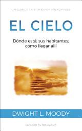 Icon image El Cielo: Dónde está; sus habitantes; cómo llegar allí