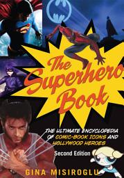 Icon image The Superhero Book: The Ultimate Encyclopedia of Comic-Book Icons and Hollywood Heroes