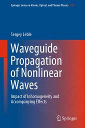 Icon image Waveguide Propagation of Nonlinear Waves: Impact of Inhomogeneity and Accompanying Effects