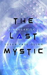 Icon image The Last Mystic (Singularity Series Book 4)