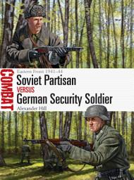 Icon image Soviet Partisan vs German Security Soldier: Eastern Front 1941–44