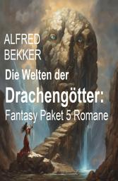 Icon image Die Welten der Drachengötter: Fantasy Paket 5 Romane