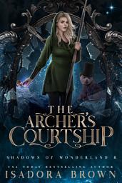 Icon image The Archer's Courtship: A Fairytale Urban Fantasy Romance