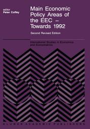 Icon image Main Economic Policy Areas of the EEC — Towards 1992: The Challenge to the Community’s Economic Policies when the ‘Real’ Common Market is Created by the End of 1992