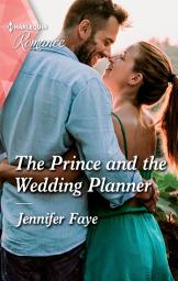 Icon image The Prince and the Wedding Planner: A royal romance to capture your heart!