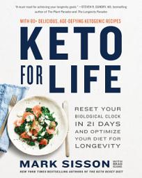 Icon image Keto for Life: Reset Your Biological Clock in 21 Days and Optimize Your Diet for Longevity