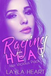 Icon image Raging Heat (Her Vicious Pack 2): A Dark Contemporary Romance in a Sweet Omegaverse World