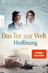 Icon image Das Tor zur Welt: Hoffnung: Historischer Roman