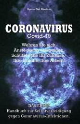 Icon image Coronavirus Covid-19. Wehren Sie sich. Ansteckung vermeiden. Schützen Sie Ihr Zuhause, Ihre Familie, Ihre Arbeit.: DAS ERSTE Handbuch zur Selbstverteidigung gegen Coronavirus-Infektionen.