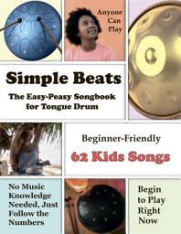 Icon image Simple Beats the Easy-Peasy Songbook for Tongue Drum: Beginner-Friendly 62 Kids Songs