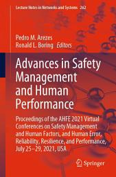 Icon image Advances in Safety Management and Human Performance: Proceedings of the AHFE 2021 Virtual Conferences on Safety Management and Human Factors, and Human Error, Reliability, Resilience, and Performance, July 25-29, 2021, USA