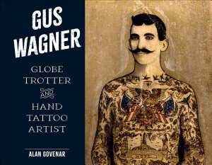 Icon image Gus Wagner: Globe Trotter and Hand Tattoo Artist