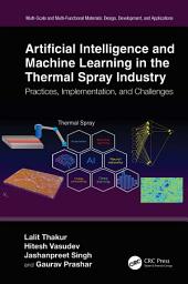 Icon image Artificial Intelligence and Machine Learning in the Thermal Spray Industry: Practices, Implementation, and Challenges