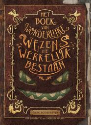 Icon image Het boek van wonderlijke wezens die werkelijk bestaan