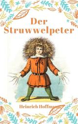 Icon image Der Struwwelpeter: Vollständige Fassung mit den Bildern der Originalausgabe