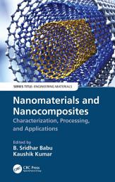 Icon image Nanomaterials and Nanocomposites: Characterization, Processing, and Applications