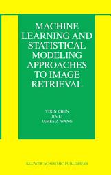 Icon image Machine Learning and Statistical Modeling Approaches to Image Retrieval